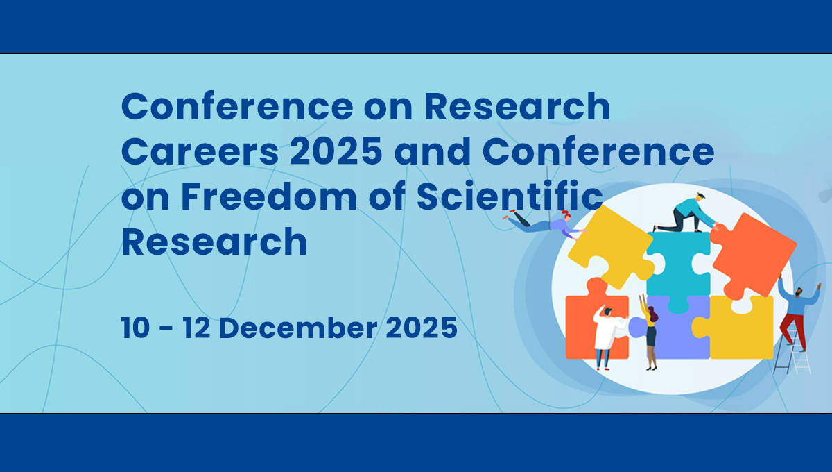 Conference on Research Careers 2025 and Conference on Freedom of Scientific Research