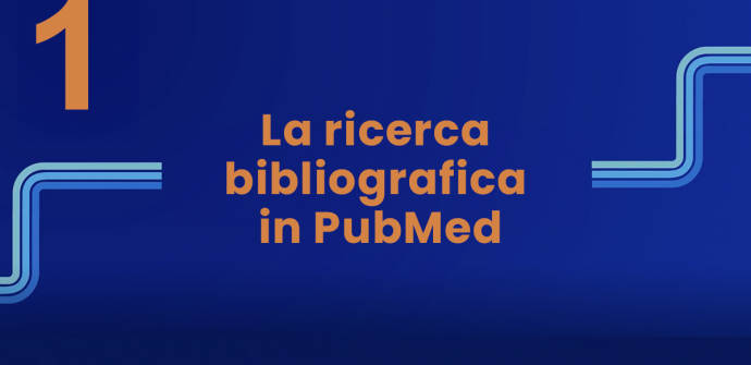 La ricerca bibliografica in PubMed - Parte 1