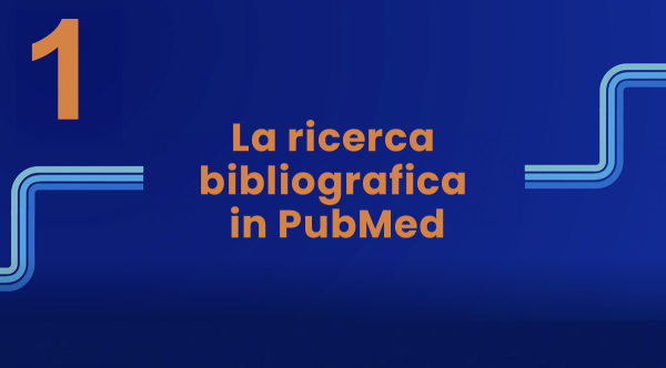La ricerca bibliografica in PubMed - Parte 1